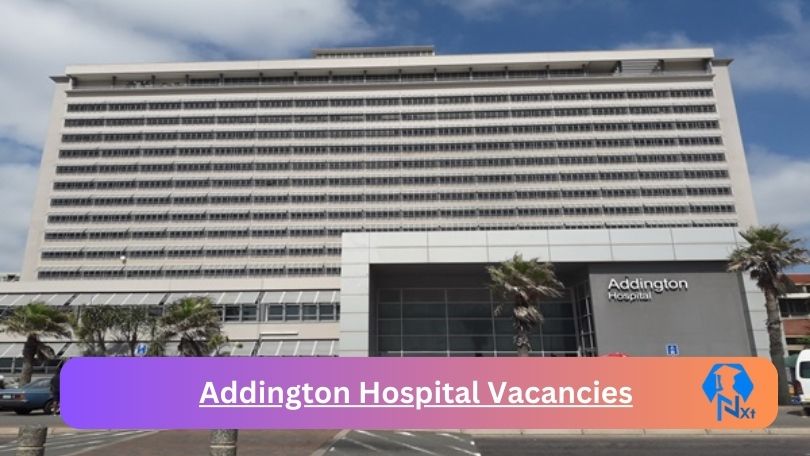 New Addington Hospital Vacancies 2024 @westerncape.gov.za Career Portal